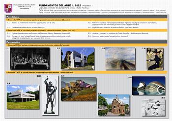 EVALUACIÓN de BACHILLERATO para el ACCESO a la UNIVERSIDAD FUNDAMENTOS DEL ARTE II 2022 Propuesta 2 La prueba consta de dos partes Parte Teórica y Parte Práctica Parte teórica Elegir una pregunta de las cuatro propuestas en el apartado 1 valoración máxima25 puntos y dos preguntas de las cuatro propuestas en el apartado 2 valoración máxima1 punto cada una Parte práctica Elegir una imagen de las cuatro propuestas en el apartado 1 valoración máxima25 puntos y tres imágenes de las seis propuestas e…