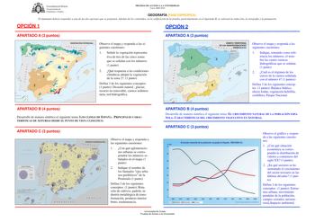 U IVERSDA DDE VIEDO Vicerrectorado de Estudiantes y Empleo PRUEBAS DE ACCESO A LA UNIVERSIDAD Curso 20092010 GEOGRAFÍA FASE ESPECÍFICA El alumnado deberá responder a una de las dos opciones que se proponen Además de los contenidos en la calificación de la prueba particularmente en el Apartado B se valorará la redacción la ortografía y la puntuación OPCIÓN 1 OPCIÓN 2 APARTADO A 3 puntos APARTADO A 3 puntos 1 1 4 1 4 Observe el mapa y responda a las siguientes cuestiones 1 Señale la vegetación re…