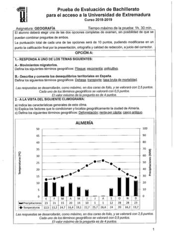  Ui Prueba de Evaluación de Bachillerato para el acceso a la Universidad de Extremadura Curso 20182019 Así natura GEOGRAFÍA Tiem o máximo de la rueba 1h 30 min El alumno deberá elegir una de las dos opciones completas de examen sin posibilidad de que se puedan combinar preguntas de ambos La puntuación total de cada una de las opciones será de 1O puntos pudiendo modificarse en un punto la calificación final por la presentación ortografía y calidad de redacción a juicio del corrector OPCIÓN A 1 R…