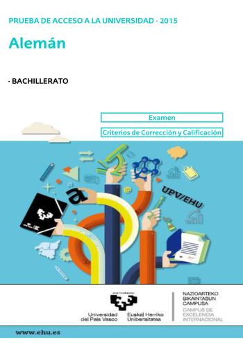 UNIBERTSITATERA SARTZEKO PROBAK 2015eko EKAINA ALEMANA PRUEBAS DE ACCESO A LA UNIVERSIDAD JUNIO 2015 ALEMÁN Sie knnen fr diese Prfung unter zwei Optionen auswhlen Beantworten Sie bitte die Fragen der von Ihnen gewhlten Option Vergessen Sie nicht auf jeder Seite der Prfung den ErkennungsCode einzutragen Es wird vor allem das Textverstehen Prfungstext und Text der gestellten Fragen des Probanden bewertet Wenn der Proband beweist dass er sowohl den Text wie auch die dazu gestellten Fragen verstand…