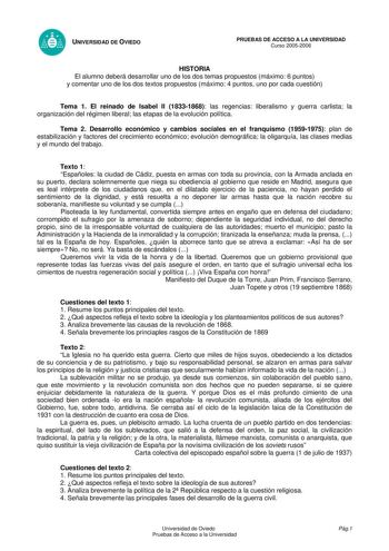 UNIVERSIDAD DE OVIEDO PRUEBAS DE ACCESO A LA UNIVERSIDAD Curso 20052006 HISTORIA El alumno deberá desarrollar uno de los dos temas propuestos máximo 6 puntos y comentar uno de los dos textos propuestos máximo 4 puntos uno por cada cuestión Tema 1 El reinado de Isabel II 18331868 las regencias liberalismo y guerra carlista la organización del régimen liberal las etapas de la evolución política Tema 2 Desarrollo económico y cambios sociales en el franquismo 19591975 plan de estabilización y facto…