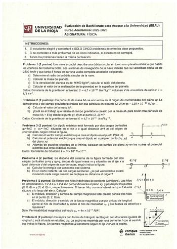 ilI UNIVERSIDAD Evaluación de Bachillerato para Acceso a la Universidad EBAU 11 DE LA RIOJA Curso Académico 20222023 ASIGNATURA FÍSICA INSTRUCCIONES 1 El estudiante elegirá y contestará a SOLO CINCO problemas de entre los doce propuestos 2 Si se contestan a más problemas de los cinco indicados el exceso no se corregirá 3 Todos los problemas tienen la misma puntuación Problema 1 2 puntos Una nave espacial describe una órbita circular en torno a un planeta esférico que habita los confines del Sis…