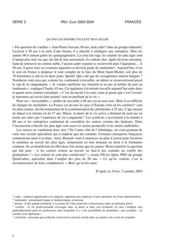 SRIE 5 PAU Curs 20032004 FRANCS QUAND LES SENIORS VEULENT TRAVAILLER  Pas question de sarrter  JeanPierre Jouvain 60 ans était cadre dans un groupe industriel Licencié  50 ans  la suite dune fusion il a cherché  réintégrer une entreprise Mais les années 90 naiment gure les quinquagénaires La crise fait rage les salariés les plus gés sont dautant plus mal vus que du fait de leur ancienneté ils cotent cher Aprs diverses missions faute de retrouver un contrat stable lancien cadre expatrié se recon…