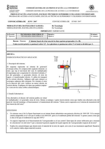 f1 GENERALITAT VALENCIANA COMISSIÓ GESTORA DE LES PROVES DACCÉS A LA UNIVERSITAT CONSELLERIA DEMPRESA UNIVERSITAT I CIÉNCIA COMISIÓN GESTORA DE LAS PRUEBAS DE ACCESO A LA UNIVERSIDAD S ISTEIA UNIVERSITARI VALE NCIA SIS TEIA UNN ERSITARIO VALENCIANO PROVES DACCÉS A FACULTATS ESCOLES TCNIQUES SUPERIORS I COLLEGIS UNIVERSITARIS PRUEBAS DE ACCESO A FACULTADES ESCUELAS TÉCNICAS SUPERIORES Y COLEGIOS UNIVERSITARIOS CONVOCATRIA DE JUNY 2007 CONVOCATORIA DE JUNIO 2007 MODALITAT DEL BATXILLERAT LOGSE MO…