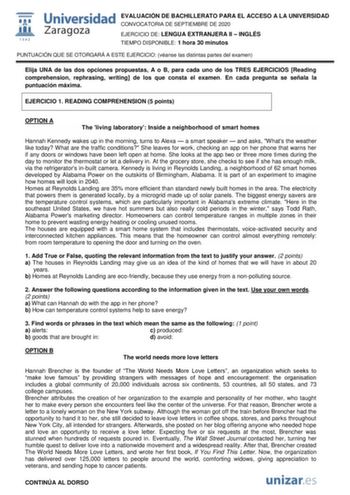 EVALUACIÓN DE BACHILLERATO PARA EL ACCESO A LA UNIVERSIDAD CONVOCATORIA DE SEPTIEMBRE DE 2020 EJERCICIO DE LENGUA EXTRANJERA II  INGLÉS TIEMPO DISPONIBLE 1 hora 30 minutos PUNTUACIÓN QUE SE OTORGARÁ A ESTE EJERCICIO véanse las distintas partes del examen Elija UNA de las dos opciones propuestas A o B para cada uno de los TRES EJERCICIOS Reading comprehension rephrasing writing de los que consta el examen En cada pregunta se señala la puntuación máxima EJERCICIO 1 READING COMPREHENSION 5 points …