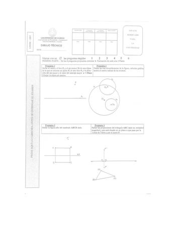 oo UNIVERSIDAD DE OVIEDO N Vicerretorado de Estudiantes y Cooperación w Area de Orientación y Acceso fJ oél DIBUJO TÉCNICO 1 SEDE  CLFlCCIÓN ic  1Jnhk umClion cs  1MrroiOn 1 Finna Finn ESPACIO RESERVADO PARA LA UNIVERSIDAD Marcar con un 0 las preguntas elegidas 1 2 3 45 6 PRIMERA PARTE De las 6 preguntas propuestas contestar 4 Puntuación de cada una 1 Punto Pregunta 1 Hallar el centro el foco F 1 y el eje menor 2b de una elipse de la que se conocen un punto P el otro foco F2 y la direc ción del…