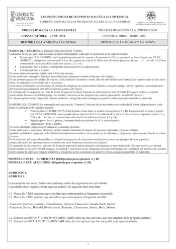 GENERALITAT  VALENCIANA CONSELLERIA DEDUCACIÓ FORMACIÓ I OCUPACIÓ COMISSIÓ GESTORA DE LES PROVES DACCÉS A LA UNIVERSITAT COMISIÓN GESTORA DE LAS PRUEBAS DE ACCESO A LA UNIVERSIDAD    1111  SISTEMA lJIIVERSITARI VALENCI SISTFllA IJNIVFRSITARIO VAlITNCIANO PROVES DACCÉS A LA UNIVERSITAT PRUEBAS DE ACCESO A LA UNIVERSIDAD CONVOCATRIA JUNY 2012 CONVOCATORIA JUNIO 2012 HISTRIA DE LA MÚSICA I LA DANSA HISTORIA DE LA MÚSICA Y LA DANZA BAREM DE LEXAMEN La puntuació mxima ser de 10 punts Cadascuna de le…