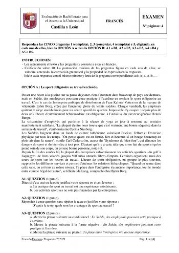 Evaluación de Bachillerato para el Acceso a la Universidad Castilla y León FRANCÉS EXAMEN N páginas 4 Responda a las CINCO preguntas 1 completa 2 3 completa 4 completa y 5 eligiendo en cada una de ellas bien la OPCIÓN A o bien la OPCIÓN B A1 o B1 A2 o B2 A3 o B3 A4 o B4 y A5 o B5 INSTRUCCIONES  Lea atentamente el texto y las preguntas y conteste a éstas en francés  Calificación sobre 10 La puntuación máxima de las preguntas figura en cada una de ellas se valorará ante todo la corrección gramati…