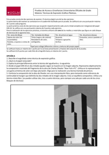 M 1 M UJOYllllllllUJ Dl iA5T1UA lAMAJIOtA Pruebas de Acceso a Enseñanzas Universitarias Oficiales de Grado Materia Técnicas de Expresión GráficoPlásticas Esta prueba consta de dos opciones de examen El alumno elegirá una de las dos opciones La parte teórica del examen se contestará en el cuadernillo facilitado para la prueba Se calificará con una puntuación máxima de 1 punto cada pregunta La parte práctica costa de dos ejercicios que ocuparán respectivamente cada uno la mitad completa sin márge…