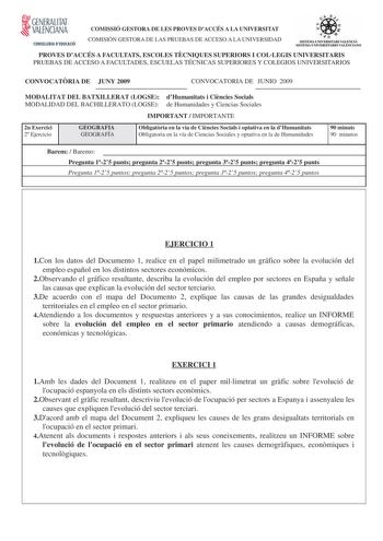 GENERALITAT VALENCIANA CONSELLERIA DEDUCACIÓ COMISSIÓ GESTORA DE LES PROVES DACCÉS A LA UNIVERSITAT COMISIÓN GESTORA DE LAS PRUEBAS DE ACCESO A LA UNIVERSIDAD e   t    s1sn i1A U I Vt RSJT RI VAl  fCI Á ISTEMA Nl lERSITARIO VALENCIANO PROVES DACCÉS A FACULTATS ESCOLES TCNIQUES SUPERIORS I COLLEGIS UNIVERSITARIS PRUEBAS DE ACCESO A FACULTADES ESCUELAS TÉCNICAS SUPERIORES Y COLEGIOS UNIVERSITARIOS CONVOCATRIA DE JUNY 2009 CONVOCATORIA DE JUNIO 2009 MODALITAT DEL BATXILLERAT LOGSE dHumanitats i Ci…