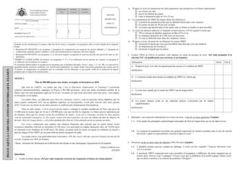 PEGUE AQUÍ LA CABECERA ANTES DE ENTREGAR EL EXAMEN Firma Firma Firma Pruebas de evaluación de Bachillerato para el acceso a la Universidad EBAU Curso20192020 CONVOCATORIA      Mes Curso SEDE    Número Localidad MATERIAFrancés II AGRUPACIÓN DE PREGUNTAS  CALIFICACIÓN Inicial REVISIÓN 2 Corrección REVISIÓN 3 Corrección ESPACIO RESERVADO PARA LA UNIVERSIDAD D Después de leer atentamente el examen elija uno de los textos y responda a las preguntas sobre el texto elegido de la siguiente forma  Respo…