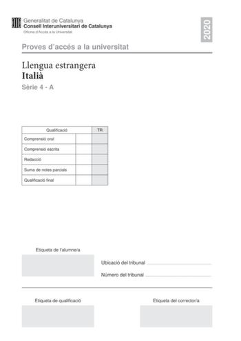 2020 Proves daccés a la universitat Llengua estrangera Itali Srie 4  A Qualificació TR Comprensió oral Comprensió escrita Redacció Suma de notes parcials Qualificació final Etiqueta de lalumnea Ubicació del tribunal  Número del tribunal  Etiqueta de qualificació Etiqueta del correctora Parte 1 Comprensione orale LA CRISI DEL TRECENTO FAME E CARESTIE CONFERENZA DI ALESSANDRO BARBERO Nel documento che state per ascoltare ci sono alcune parole che forse non conoscete Imparatele prima di ascoltare …