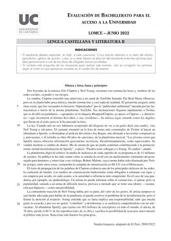 EVALUACIÓN DE BACHILLERATO PARA EL ACCESO A LA UNIVERSIDAD LOMCE  JUNIO 2022 LENGUA CASTELLANA Y LITERATURA II INDICACIONES  El estudiante deberá responder en total a siete cuestiones Cinco estarán referidas a un texto del ámbito periodístico género de opinión y dos a un texto literario a elección del estudiante entre tres opciones posibles perteneciente a una de las obras de obligada lectura acordadas  Si contesta más preguntas de las necesarias para realizar este examen solo se corregirán las…