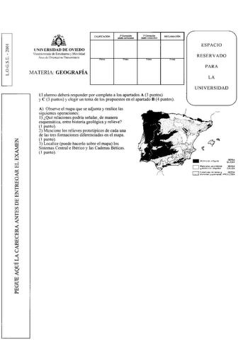 oo I A lJNIVERSIDAD DE OVIEDO CAllflCACIÓN r dobleffeiór ormcm doble conccctón RE etAMACIÓN ESPACI  Ll Vicetectorado de Estudiames y Movilidad Arca de Oricntacfrm t JniClSitarla rrm3  rJnnlll r1n1ia RESERVADO CI o PARA e J MATERIA GEOGRAFI A LA El alumno deberá responder por completo a los apartados A 3 puntos y C 3 puntos y elegir un tema de los propuestos en el apartado 8 4 puntos A Observe el mapa que se adjunta y realíce las siguientes operaciones l Qué relaciones podría señalar de manera e…