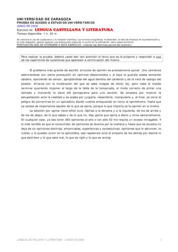 UNIVERSIDAD DE ZARAGOZA PRUEBA DE ACCESO A ESTUDIOS UNIVERSITARIOS JUNIO DE 2006 Ejercicio de LENGUA CASTELLANA Y LITERATURA Tiempo disponible 1 h 30 m Se valorará el uso de vocabulario y la notación científica Los errores ortográficos el desorden la falta de limpieza en la presentación y la mala redacción podrán suponer una disminución hasta de un punto en la calificación salvo casos extremos PUNTUACIÓN QUE SE OTORGARÁ A ESTE EJERCICIO véanse las distintas partes del examen Para realizar la pr…