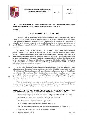 Evaluación de Bachillerato para el Acceso a la Universidad de Castilla y León INGLÉS EXAMEN N páginas 4 NOTE Choose option A or B and answer the questions from 1 to 4 For question 5 you can choose to write the composition that you like best from either option A or option B OPTION A TRAVEL PROBLEMS IN RECENT HISTORY Flight delays and cancellations over the holiday weekend have left thousands of passengers stranded It has been the fate of many Southwest passengers this week as the airline struggl…