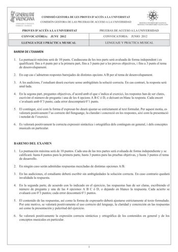 GENERALITAT  VALENCIANA CONSELLERIA DEDUCACIÓ FORMACIÓ I OCUPACIÓ COMISSIÓ GESTORA DE LES PROVES DACCÉS A LA UNIVERSITAT COMISIÓN GESTORA DE LAS PRUEBAS DE ACCESO A LA UNIVERSIDAD iiií  1111  SISTEMA lJIIVERSITARI VALENCI SISTFllA IJNIVFRSITARIO VAlITNCIANO PROVES DACCÉS A LA UNIVERSITAT PRUEBAS DE ACCESO A LA UNIVERSIDAD CONVOCATRIA JUNY 2012 CONVOCATORIA JUNIO 2012 LLENGUATGE I PRCTICA MUSICAL LENGUAJE Y PRÁCTICA MUSICAL BAREM DE LEXAMEN 1 La puntuació mxima ser de 10 punts Casdascuna de les …