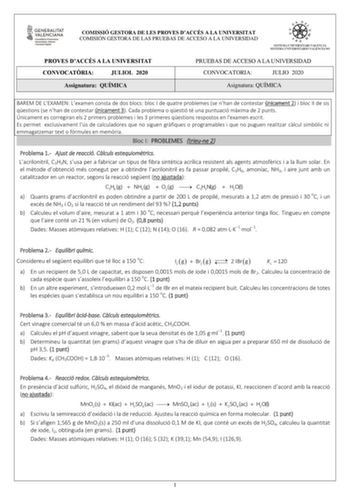 COMISSIÓ GESTORA DE LES PROVES DACCÉS A LA UNIVERSITAT COMISIÓN GESTORA DE LAS PRUEBAS DE ACCESO A LA UNIVERSIDAD PROVES DACCÉS A LA UNIVERSITAT CONVOCATRIA JULIOL 2020 Assignatura QUÍMICA PRUEBAS DE ACCESO A LA UNIVERSIDAD CONVOCATORIA JULIO 2020 Asignatura QUÍMICA BAREM DE LEXAMEN Lexamen consta de dos blocs bloc I de quatre problemes se nhan de contestar únicament 2 i bloc II de sis qestions se nhan de contestar únicament 3 Cada problema o qestió té una puntuació mxima de 2 punts Únicament e…