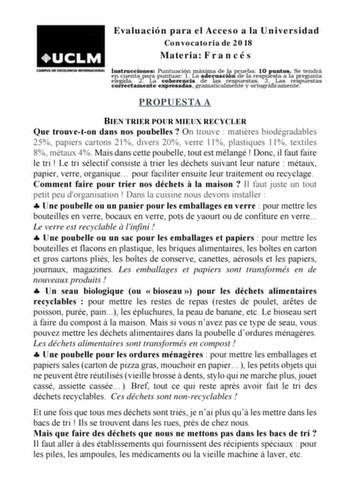 Evaluación para el Acceso a la Universidad Convocatoria de 2018 Materia F r a n c é s Iecenlnoesrgctriureduceacntactami2opneanerLtsaea pPeuuxcnonpthrtuueeasararcedinó1acnsiaLmgaárdaaxedmimeacaltauicsdaaeclimrlóaeenspnpdrtuueeeesylbatoaarrset1ospg03ruápefusicLtnaaatmsoaselnaretSpesepreutgeeunsdntartáas PROPUESTA A BIEN TRIER POUR MIEUX RECYCLER Que trouveton dans nos poubelles  On trouve  matires biodégradables 25 papiers cartons 21 divers 20 verre 11 plastiques 11 textiles 8 métaux 4 Mais dans …