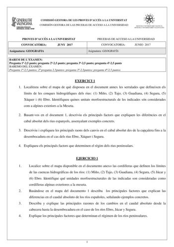 1GENERALITAT  VALENCIANA CONSILLERIADIDUCACIÓ INVESTIGACIO CULTURA I ESlCIT COMISSIÓ GESTORA DE LES PROVES DACCÉS A LA UNIVERSITAT COMISIÓN GESTORA DE LAS PRUEBAS DE ACCESO A LA UNIVERSIDAD e   11  SISTEJiL UNIVERSITARI VALElCIA SISTEIA t NIVlRS1rHIO VALllCIA10 PROVES DACCÉS A LA UNIVERSITAT CONVOCATRIA JUNY 2017 Assignatura GEOGRAFIA PRUEBAS DE ACCESO A LA UNIVERSIDAD CONVOCATORIA JUNIO 2017 Asignatura GEOGRAFÍA BAREM DE LEXAMEN Pregunta 125 punts pregunta 225 punts pregunta 325 punts pregunta…