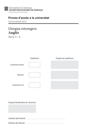 M Generalitat de Catalunya W Consell lnteruniversitari de Catalunya Oficina dAccés a la Universitat Proves daccés a la universitat Convocatria 2015 Llengua estrangera Angls Srie 5  A Comprensió escrita Qualificació Redacció Comprensió oral Etiqueta de qualificació Etiqueta identificadora de lalumnea Ubicació del tribunal  Número del tribunal  THE LAST OF THE NOBLEST GENERATION Harry Patch the last survivor of the First World War and the man who reminded the modern world of its obscene massacre …