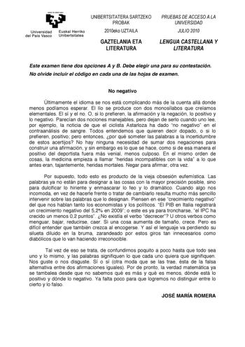 emen  zabal zuu   Universidad del País Vasco   Euskal Herriko Unibertsi tatea  0102345     01232   Este examen tiene dos opciones A y B Debe elegir una para su contestación No olvide incluir el código en cada una de las hojas de examen No negativo Últimamente el idioma se nos está complicando más de la cuenta allá donde menos podíamos esperar El lío se produce con dos monosílabos que creíamos elementales El sí y el no O si lo prefieren la afirmación y la negación lo positivo y lo negativo Parec…