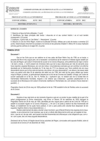 GENERALITAT  VALENCIANA CONSELLERIA DEDUCACIÓ FORMACIÓ I OCUPACIÓ COMISSIÓ GESTORA DE LES PROVES DACCÉS A LA UNIVERSITAT COMISIÓN GESTORA DE LAS PRUEBAS DE ACCESO A LA UNIVERSIDAD e i    SISTEIIA IJNIVERSITARI VALENCL SISTRMA 11IIIVRSITARIO VALITNCIANO PROVES DACCÉS A LA UNIVERSITAT PRUEBAS DE ACCESO A LA UNIVERSIDAD CONVOCATRIA JUNY 2012 CONVOCATORIA JUNY 2012 HISTRIA DESPANYA HISTORIA DE ESPAÑA BAREM DE LEXAMEN 1 Descriviu el tipus de fonts utilitzades 1 punt 2 Identifiqueu les idees principa…