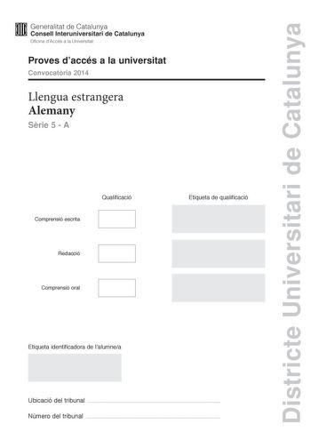 Districte Universitari de Catalunya M Generalitat de Catalunya W Consell lnteruniversitari de Catalunya Oficina dAccés a la Universitat Proves daccés a la universitat Convocatria 2014 Llengua estrangera Alemany Srie 5  A Comprensió escrita Qualificació Redacció Comprensió oral Etiqueta de qualificació Etiqueta identificadora de lalumnea Ubicació del tribunal  Número del tribunal  DAS OKTOBERFEST Das Oktoberfest in Mnchen ist das grte Volksfest der Welt Jedes Jahr besuchen ber sechs Millionen Me…