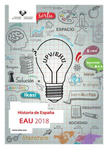 eman ta zabal zaw Universidad Euskal Herriko 1 del País Vasco Unibertsitatea Historia de España  EAU 2018 t t wwwehueus t 1 an ta ubal zazu Universidad Euskal Herriko del País Vasco Unibertsitatea UNIBERTSITATERA SARTZEKO EBALUAZIOA 2018ko EKAINA ESPAINIAKO HISTORIA EVALUACIÓN PARA EL ACCESO A LA UNIVERSIDAD JUNIO 2018 HISTORIA DE ESPAÑA Azterketa honek bi aukera ditu Horietako bat erantzun behar duzu Ez ahaztu azterketako orrialde bakoitzean kodea jartzea Zuzenketa eta kalifikazio irizpide esp…