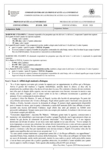 COMISSIÓ GESTORA DE LES PROVES DACCÉS A LA UNIVERSITAT COMISIÓN GESTORA DE LAS PRUEBAS DE ACCESO A LA UNIVERSIDAD PROVES DACCÉS A LA UNIVERSITAT CONVOCATRIA JULIOL 2020 Assignatura Itali PRUEBAS DE ACCESO A LA UNIVERSIDAD CONVOCATORIA Asignatura Italiano JULIO 2020 BAREM DE LEXAMEN Lalumnat respondr a les preguntes que trie del text 1 o del text 2 respectant loptativitat segent  De la part A total 6 punts les opcions segents  I una valor 2 punts  II o III dos valor 15 punts cadascuna  IV una va…