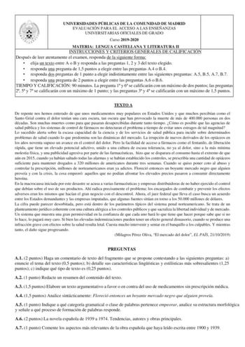 UNIVERSIDADES PÚBLICAS DE LA COMUNIDAD DE MADRID EVALUACIÓN PARA EL ACCESO A LAS ENSEÑANZAS UNIVERSITARIAS OFICIALES DE GRADO Curso 20192020 MATERIA LENGUA CASTELLANA Y LITERATURA II INSTRUCCIONES Y CRITERIOS GENERALES DE CALIFICACIÓN Después de leer atentamente el examen responda de la siguiente forma  elija un texto entre A o B y responda a las preguntas 1 2 y 3 del texto elegido  responda una pregunta de 15 puntos a elegir entre las preguntas A4 o B4  responda dos preguntas de 1 punto a eleg…