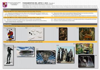 EVALUACIÓN de BACHILLERATO para el ACCESO a la UNIVERSIDAD FUNDAMENTOS DEL ARTE II 2023 Propuesta 3 La prueba consta de dos partes Parte Teórica y Parte Práctica Parte teórica Elegir una pregunta de las cuatro propuestas en el apartado 1 valoración máxima25 puntos y dos preguntas de las cuatro propuestas en el apartado 2 valoración máxima1 punto cada una Parte práctica Elegir una imagen de las cuatro propuestas en el apartado 1 valoración máxima25 puntos y tres imágenes de las seis propuestas e…