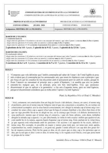 COMISSIÓ GESTORA DE LES PROVES DACCÉS A LA UNIVERSITAT COMISIÓN GESTORA DE LAS PRUEBAS DE ACCESO A LA UNIVERSIDAD PROVES DACCÉS A LA UNIVERSITAT CONVOCATRIA JULIOL 2020 Assignatura HISTRIA DE LA FILOSOFIA PRUEBAS DE ACCESO A LA UNIVERSIDAD CONVOCATORIA JULIO 2020 Asignatura HISTORIA DE LA FILOSOFÍA BAREM DE LEXAMEN Lestudiantat haur de  elegir entre les qestions 18 relatives a un text o un concepte del mateix que valen 2 punts i contestar dues delles 4 punts  elegir entre les qestions 912 tema …