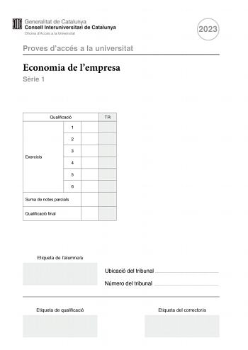 Proves daccés a la universitat Economia de lempresa Srie 1 Qualificació TR 1 2 3 Exercicis 4 5 6 Suma de notes parcials Qualificació final 2023 Etiqueta de lalumnea Ubicació del tribunal  Número del tribunal  Etiqueta de qualificació Etiqueta del correctora Responeu a QUATRE dels sis exercicis segents Cada exercici val 25 punts En el cas que respongueu a més exercicis només es valoraran els quatre primers Exercici 1 La Montse administradora duna petita empresa comercial de la qual és scia major…