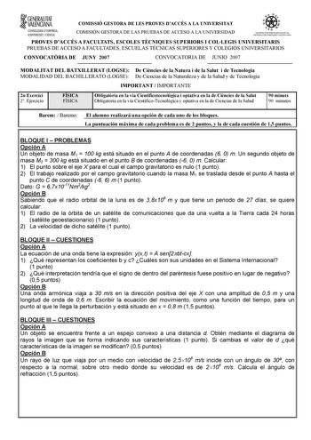 f1 GENERALITAT VALENCIANA COMISSIÓ GESTORA DE LES PROVES DACCÉS A LA UNIVERSITAT CONSELLERIA DEMPRESA UNIVERSITAT I CIÉNCIA COMISIÓN GESTORA DE LAS PRUEBAS DE ACCESO A LA UNIVERSIDAD S ISTEIA UNIVERSITARI VALE NCIA SIS TEIA UNN ERSITARIO VALENCIANO PROVES DACCÉS A FACULTATS ESCOLES TCNIQUES SUPERIORS I COLLEGIS UNIVERSITARIS PRUEBAS DE ACCESO A FACULTADES ESCUELAS TÉCNICAS SUPERIORES Y COLEGIOS UNIVERSITARIOS CONVOCATRIA DE JUNY 2007 CONVOCATORIA DE JUNIO 2007 MODALITAT DEL BATXILLERAT LOGSE De…