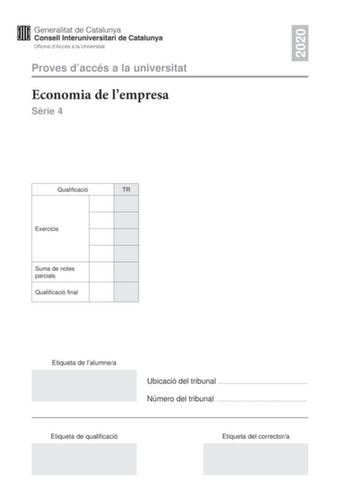 2020 Proves daccés a la universitat Economia de lempresa Srie 4 Qualificació TR Exercicis Suma de notes parcials Qualificació final Etiqueta de lalumnea Ubicació del tribunal  Número del tribunal  Etiqueta de qualificació Etiqueta del correctora Responeu a QUATRE dels sis exercicis segents Cada exercici val 25 punts En el cas que respongueu a més exercicis només es valoraran els quatre primers Exercici 1 Lempresa Bonvi SL especialitzada en la comercialització de vins catalans presenta a 31 de d…