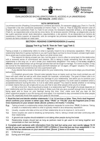 EVALUACIÓN DE BACHILLERATO PARA EL ACCESO A LA UNIVERSIDAD 203 INGLÉS JUNIO 2023 NOTA IMPORTANTE La primera sección Reading Comprehension contiene dos textos Es necesario elegir uno Text A o Text B y responder a las dos cuestiones asociadas al mismo Task 1 y Task 2 Para la segunda sección Use of English las dos cuestiones Task 3 y Task 4 son únicas Es necesario responder ambas y en la segunda Task 4 se responderá sólo a tres de los cinco ítems En la tercera sección Writing se elegirá sólo una d…