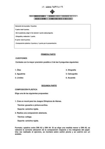         Valoración de la prueba 10 puntos 1 parte total 4 puntos  De 6 cuestiones elegir 3 Se valorará 1 punto cada pregunta  Ortografía y redacción 1 punto 2 parte total 6 puntos  Composición plástica 5 puntos y 1 punto por la presentación PRIMERA PARTE CUESTIONES Contesta con la mayor precisión posible a 3 de las 6 preguntas siguientes 1 Óleo 2 Aguatinta 3 Linóleo 4 Xilografía 5 Calcografía 6 Acuarela SEGUNDA PARTE COMPOSICIÓN PLÁSTICA Elige una de las siguientes propuestas 1 Crea un mural pa…