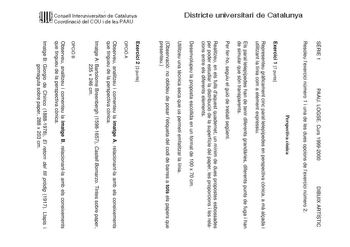 Districte universitari de Catalunya SRIE 1 PAAU LOGSE Curs 19992000 DIBUIX ARTÍSTIC Resoleu lexercici número 1 i una de les dues opcions de lexercici número 2 Perspectiva cnica Exercici 1 7 punts Representeu grficament cinc parallelepípedes en perspectiva cnica a m alada i utilitzant la línia com a element expressiu Els parallelepípedes han de tenir diferents grandries diferents punts de fuga i han de simular que són transparents Per ferho seguiu el guió de treball segent Realitzeu en els fulls…