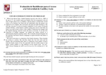 Evaluación de Bachillerato para el Acceso a la Universidad de Castilla y León LENGUA EXTRANJERA INGLÉS EJERCICIO N páginas 2 OPTION A COSTA RICAN IMMIGRANT COMMUNICATES THROUGH ART 1 When Costa Rican Xinia SmithCamacho moved to the USA in 2009 at the age of 17 she couldnt speak any English Her first assignment in the art class in high school was to complete a special project it should take several weeks to be finished but Xinia did not understand when the project was 5 supposed to be complete S…