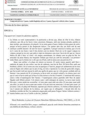 lJtlJtKALI IAI  VALENCIANA CONSELLERIA DEDUCACIÓ COMISSIÓ GESTORA DE LES PROVES DACCÉS A LA UNIVERSITAT COMISIÓN GESTORA DE LAS PRUEBAS DE ACCESO A LA UNIVERSIDAD    1 dI  SISTEfU UNIVERSITARI VALENCIÁ SISTEMA IJNIVERSITARIO VALENCIANO PROVES DACCÉS A LA UNIVERSITAT CONVOCATRIA JUNY 2010 PRUEBAS DE ACCESO A LA UNIVERSIDAD CONVOCATORIA JUNIO 2010 VALENCILLENGUA I LITERATURA II VALENCIANOLENGUA Y LITERATURA II BAREM DE LEXAMEN Comprensiódeltext3puntsAnlisilingísticadeltext3puntsExpressióireflexió…