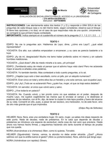 EVALUACIÓN DE BACHILLERATO PARA EL ACCESO A LA UNIVERSIDAD 210 ARTES ESCÉNICAS EBAU2020  SEPTIEMBRE INSTRUCCIONES Lee atentamente estos dos textos 1 y 2 y responde a UNA SOLA de las preguntas de cada bloque sea o no del mismo texto según consideres observa que el bloque III tiene tres opciones y no dos en el caso de que respondas más de una opción únicamente se corregirá la que primero hayas contestado IMPORTANTE Indica siempre en el cuadernillo el número de la pregunta 11 12 21 22  TEXTO 1 EDI…