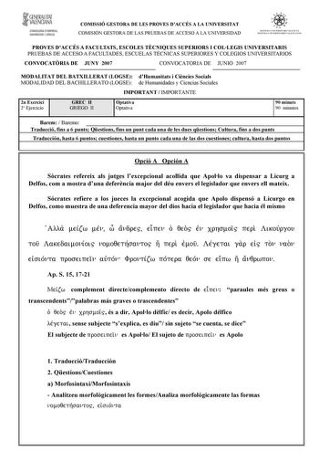 GENERALITAT VALENCIANA CONSELLERIA DEMPRESA UNIVERSITAT I CIÉNCIA COMISSIÓ GESTORA DE LES PROVES DACCÉS A LA UNIVERSITAT COMISIÓN GESTORA DE LAS PRUEBAS DE ACCESO A LA UNIVERSIDAD   a  s 1s n MA C1vrnSITA RI VAUCIÁ SI STtIA 1 I V  l SITA IUO Al Uf IA 11 PROVES DACCÉS A FACULTATS ESCOLES TCNIQUES SUPERIORS I COLLEGIS UNIVERSITARIS PRUEBAS DE ACCESO A FACULTADES ESCUELAS TÉCNICAS SUPERIORES Y COLEGIOS UNIVERSITARIOS CONVOCATRIA DE JUNY 2007 CONVOCATORIA DE JUNIO 2007 MODALITAT DEL BATXILLERAT LOG…