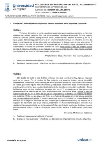 EVALUACIÓN DE BACHILLERATO PARA EL ACCESO A LA UNIVERSIDAD CONVOCATORIA DE SEPTIEMBRE DE 2020 EJERCICIO DE HISTORIA DE LA FILOSOFÍA TIEMPO DISPONIBLE 1 hora 30 minutos PUNTUACIÓN QUE SE OTORGARÁ A ESTE EJERCICIO véanse las distintas partes del examen 1 Escoja UNO de los siguientes fragmentos de texto y conteste a sus preguntas 4 puntos TEXTO 1 Ya hemos dicho cómo el hombre puede conseguir esto pero nuestro pensamiento se hará más evidente aún cuando hayamos visto cuál es la verdadera naturaleza…