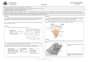 GEOLOGÍA Prueba de evaluación de Bachillerato para el acceso a la Universidad EBAU Curso 20192020 Después de leer atentamente el examen combine las preguntas de la siguiente forma  Responda cinco preguntas de 1 punto a elegir entre las preguntas1 A 1B 4Ab 4Bb 5A 5B 6A 6B 7A o 7B  Responda dos preguntas de 15 puntos entre las preguntas 2A 2B 4Aa o 4Ba  Responda una pregunta de 2 puntos entre las preguntas 3A o 3B TIEMPO Y CALIFICACIÓN 90 minutos Las preguntas 1 4b 56 y 7 se calificarán con un má…