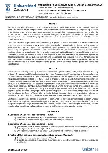 EVALUACIÓN DE BACHILLERATO PARA EL ACCESO A LA UNIVERSIDAD CONVOCATORIA EXTRAORDINARIA DE 2022 EJERCICIO DE LENGUA CASTELLANA Y LITERATURA II TIEMPO DISPONIBLE 1 hora 30 minutos PUNTUACIÓN QUE SE OTORGARÁ A ESTE EJERCICIO véanse las distintas partes del examen TEXTO A Está lejos muy lejos de aquel concepto clásico que llevaba a los escolares a aprender los ríos de la península como una canción de Los chiripitifláuticos Pero para el común de los ciudadanos la Geografía sigue siendo una materia q…