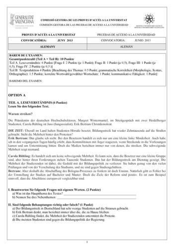 GENERALITAT VALENCIANA CONSELLIRIA OEDUCACIÓ CULTURA 1 SPORT COMISSIÓ GESTORA DE LES PROVES DACCÉS A LA UNIVERSITAT COMISIÓN GESTORA DE LAS PRUEBAS DE ACCESO A LA UNIVERSIDAD   n   S IST EMA UNIVERS ITA RI VAL ENCIÁ SIST EMA UN IVERSITARIO VAL ENCIANO PROVES DACCÉS A LA UNIVERSITAT CONVOCATRIA JUNY 2013 ALEMANY PRUEBAS DE ACCESO A LA UNIVERSIDAD CONVOCATORIA JUNIO 2013 ALEMÁN BAREM DE LEXAMEN Gesamtpunktezahl Teil A  Teil B 10 Punkte Teil A Leseverstndnis 6 Punkte Frage I 2 Punkte je 1 Punkt Fr…