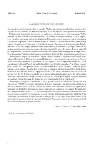 SRIE 4 PAU Curs 20042005 FRANCS LA LANGUE FRANAISE DANS LE MONDE Comment se porte le franais dans le monde  Selon les estimations officielles on dénombre aujourdhui 110 millions de francophones réels et 65 millions de francophones occasionnels  Globalement la pratique du franais est stable et ne diminue pas  note Alexandre Wolff membre du Haut Conseil de la francophonie Par ailleurs le franais demeure la seule langue avec langlais enseignée partout sur la plante Cependant son dynamisme varie du…