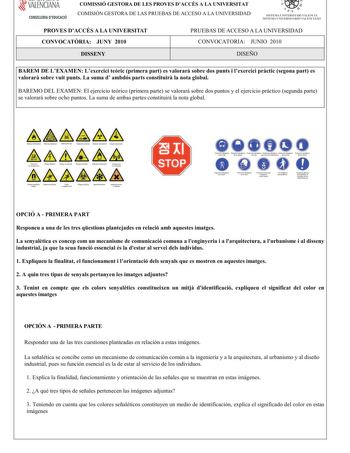 VALENCIANA CONSELLERIA DEDUCACIÓ COMISSIÓ GESTORA DE LES PROVES DACCÉS A LA UNIVERSITAT COMISIÓN GESTORA DE LAS PRUEBAS DE ACCESO A LA UNIVERSIDAD  111  SISTEMA UNIVERSITARI VALEN  SISTE1VIA lJNIVERSITARIO VALEO PROVES DACCÉS A LA UNIVERSITAT CONVOCATRIA JUNY 2010 PRUEBAS DE ACCESO A LA UNIVERSIDAD CONVOCATORIA JUNIO 2010 DISSENY DISEÑO BAREM DE LEXAMENLexercicitericprimerapartesvalorarsobredospuntsilexerciciprcticsegonapartes valorarsobrevuitpuntsLasumad ambdóspartsconstituirlanotaglobal BAREM…