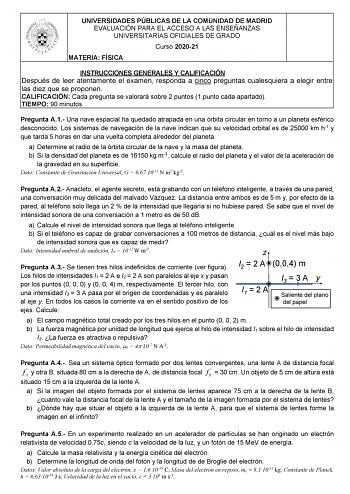 UNIVERSIDADES PÚBLICAS DE LA COMUNIDAD DE MADRID EVALUACIÓN PARA EL ACCESO A LAS ENSEÑANZAS UNIVERSITARIAS OFICIALES DE GRADO Curso 202021 MATERIA FÍSICA INSTRUCCIONES GENERALES Y CALIFICACIÓN Después de leer atentamente el examen responda a cinco preguntas cualesquiera a elegir entre las diez que se proponen CALIFICACIÓN Cada pregunta se valorará sobre 2 puntos 1 punto cada apartado TIEMPO 90 minutos Pregunta A1 Una nave espacial ha quedado atrapada en una órbita circular en torno a un planeta…